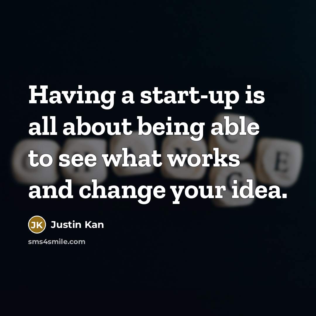 “Having a start-up is all about being able to see…” quote by Justin Kan