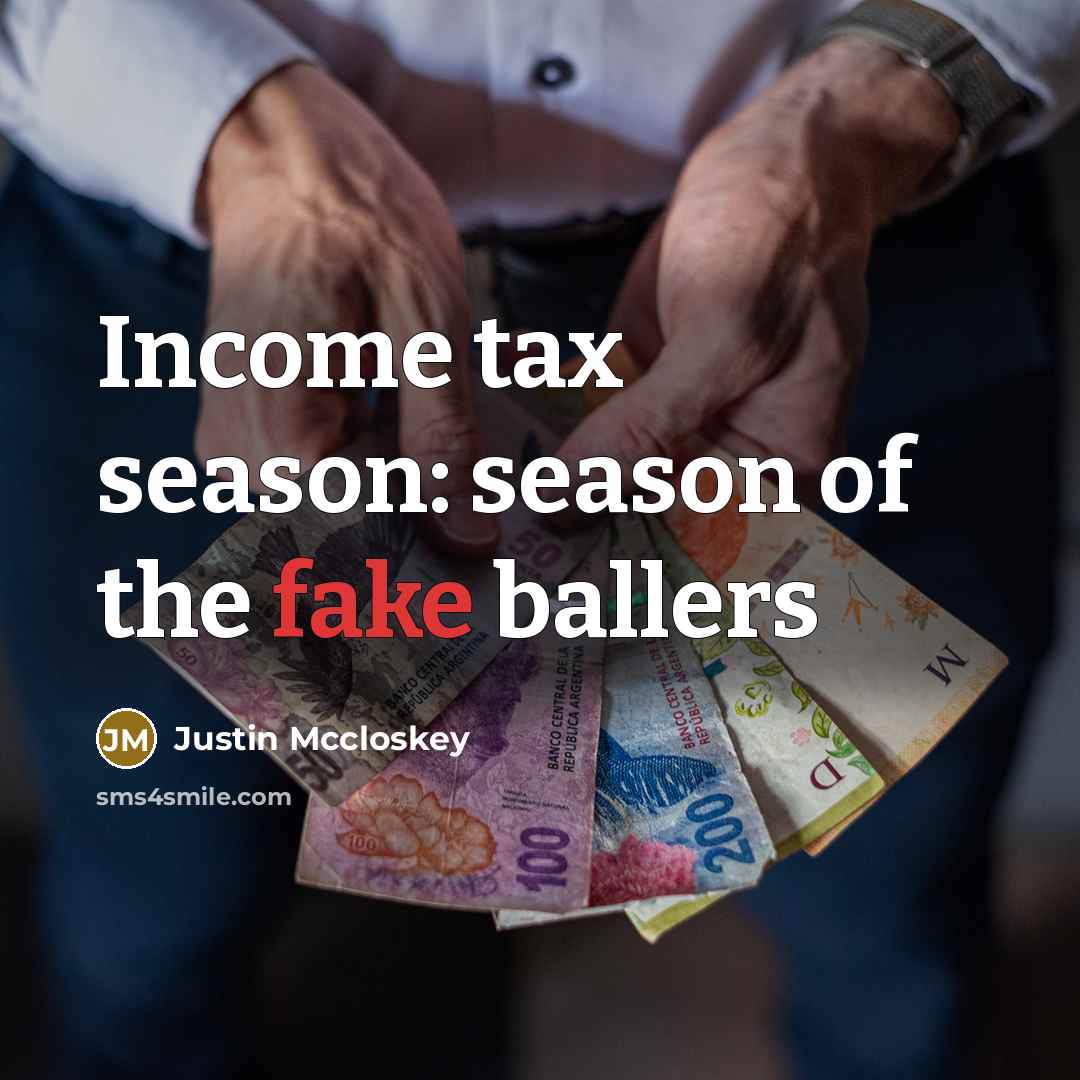 “Income tax season: season of the fake ballers…” quote by Justin Mccloskey