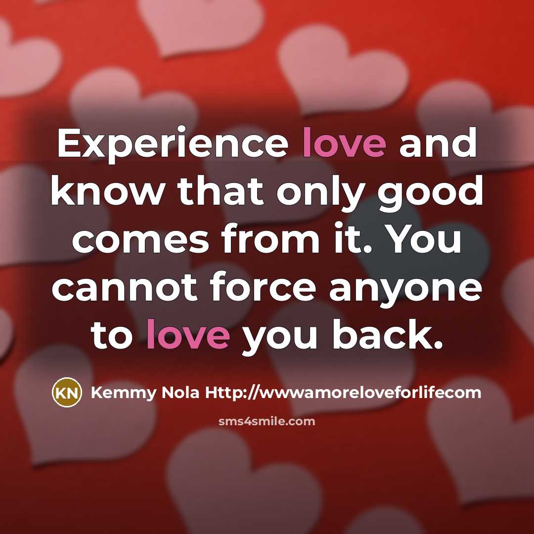 “Experience love and know that only good comes from it.…” quote by Kemmy Nola Http://wwwamoreloveforlifecom