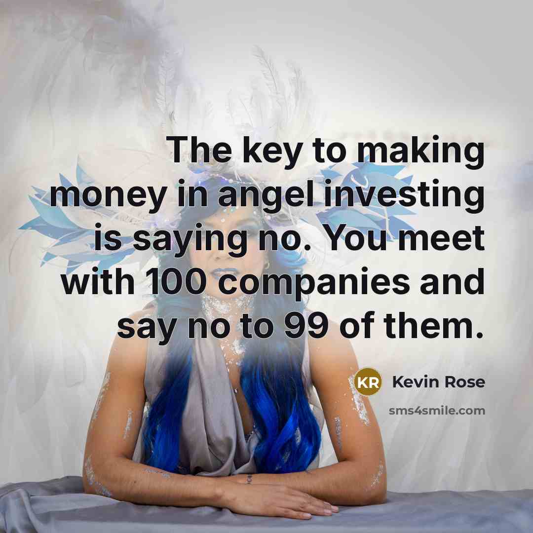 “The key to making money in angel investing is saying…” quote by Kevin Rose
