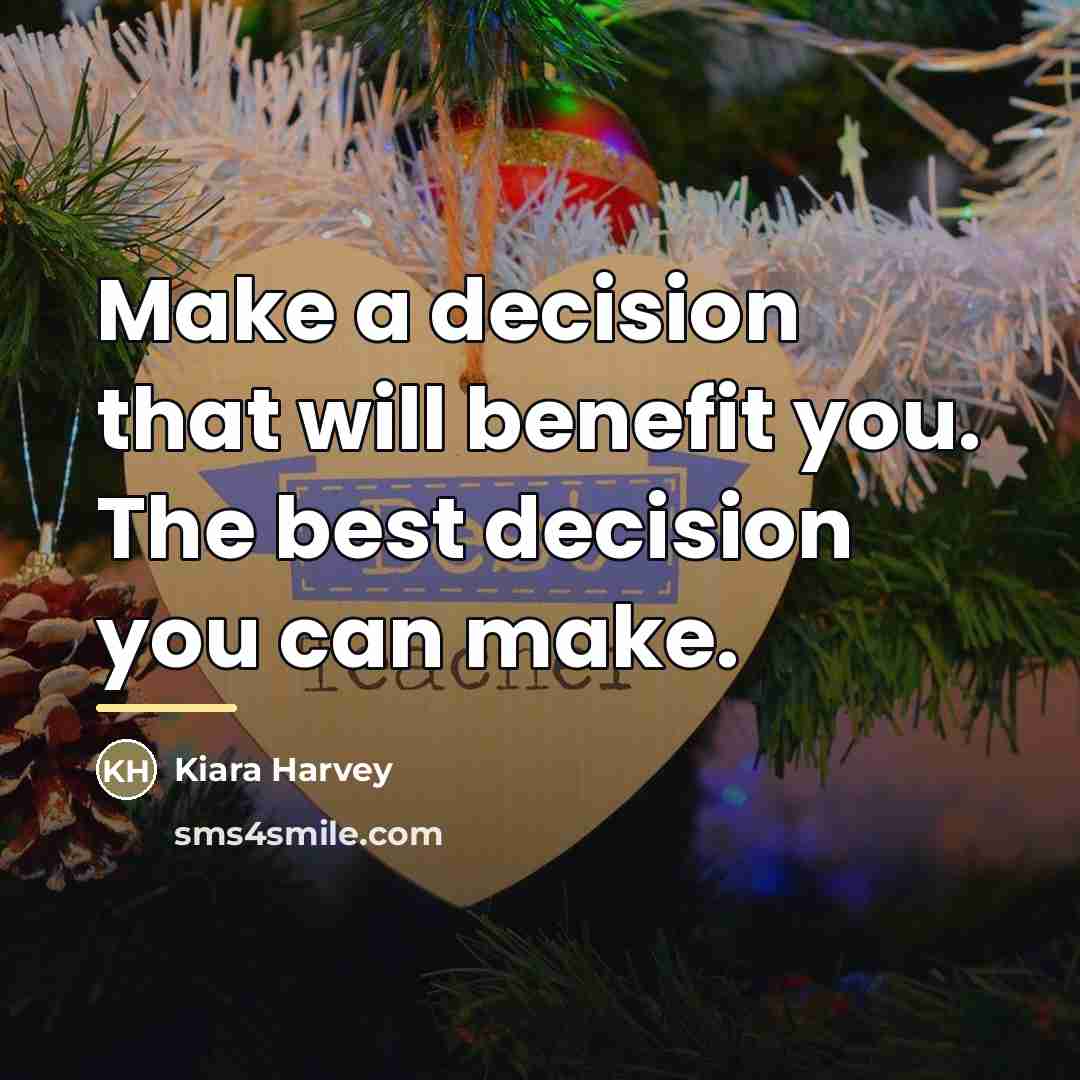 “Make a decision that will benefit you. The best decision…” quote by Kiara Harvey