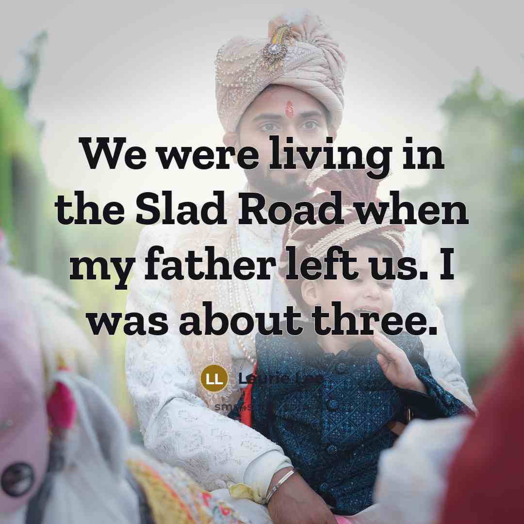“We were living in the Slad Road when my father…” quote by Laurie Lee