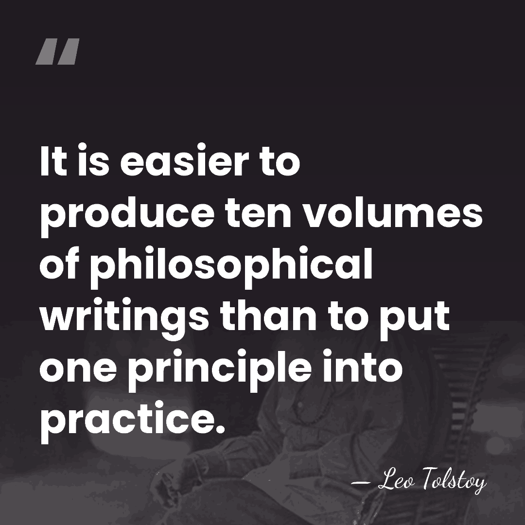 It is easier to produce ten volumes of philosophical writings than to&hellip; - Leo Tolstoy