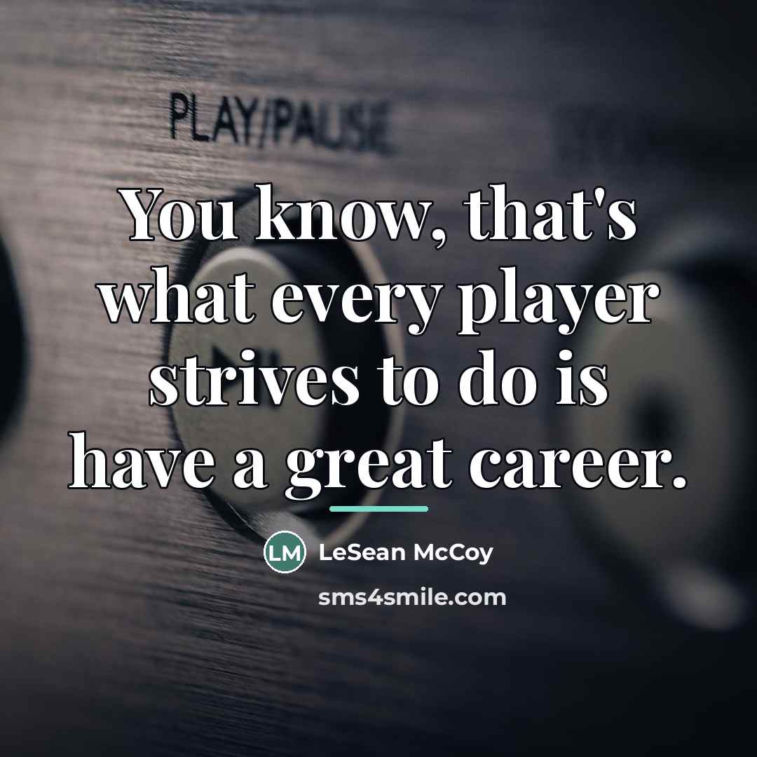 “You know, that's what every player strives to do is…” quote by LeSean McCoy
