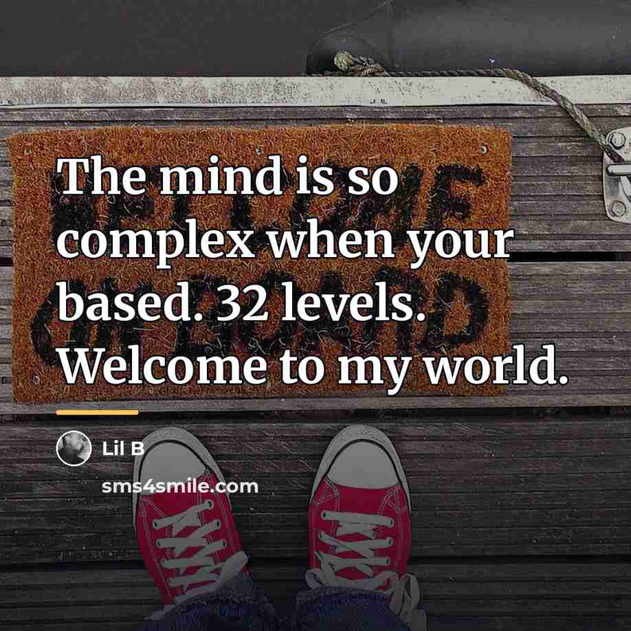 “The mind is so complex when your based. 32 levels.…” quote by Lil B