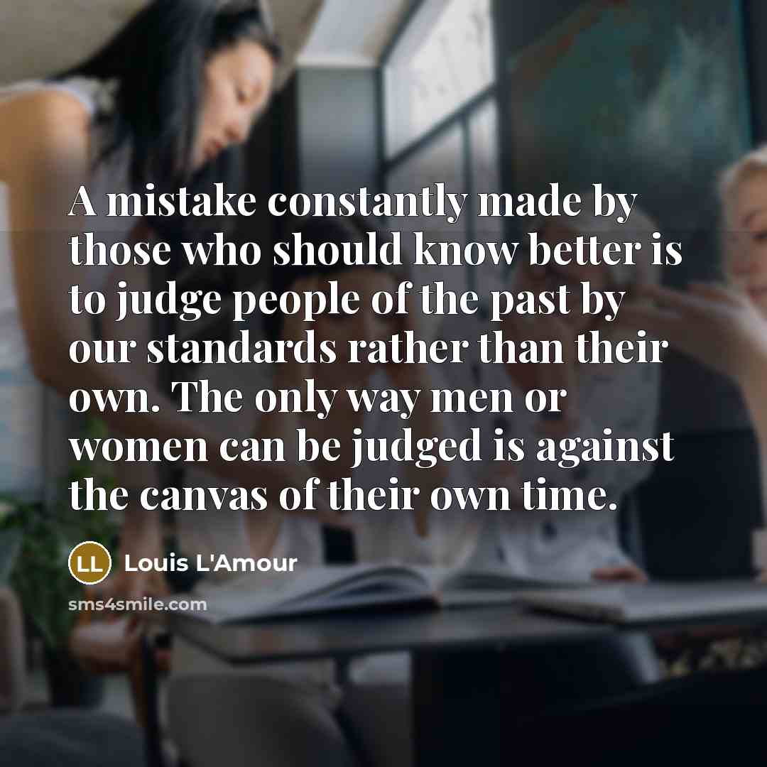 “A mistake constantly made by those who should know better…” quote by Louis L'Amour