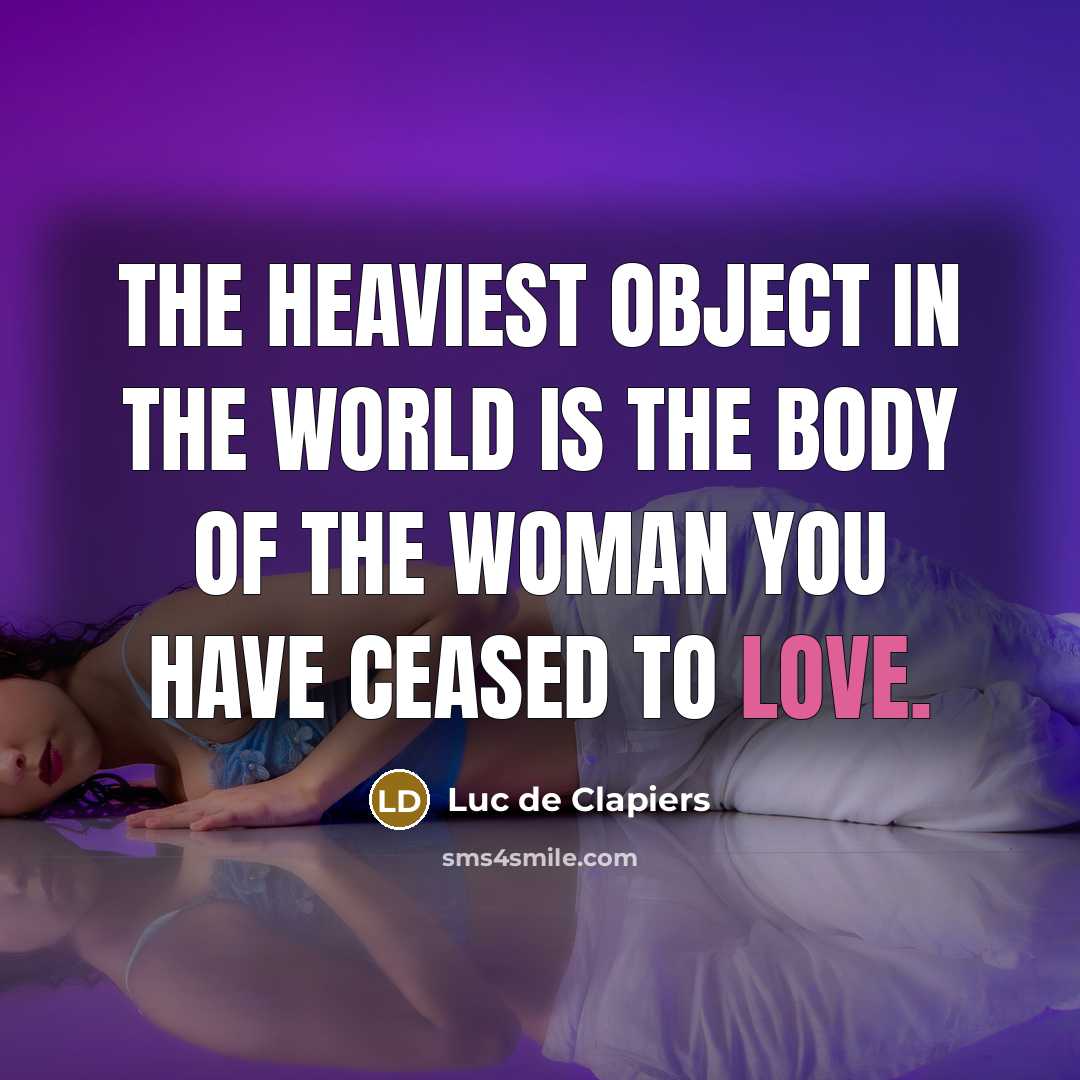 “The heaviest object in the world is the body of…” quote by Luc de Clapiers