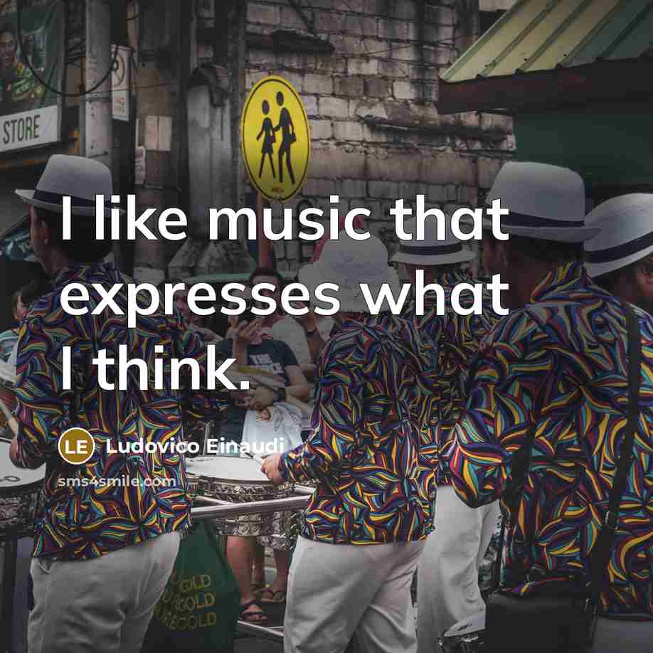 “I like music that expresses what I think.…” quote by Ludovico Einaudi