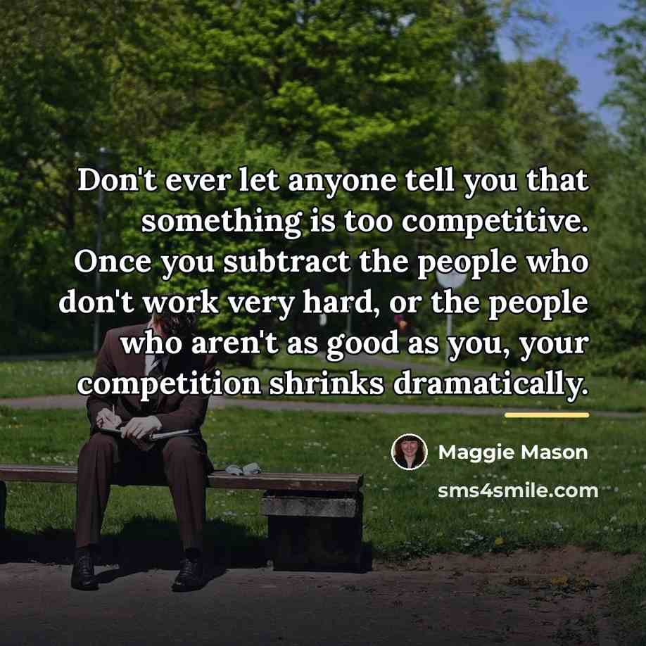 “Don't ever let anyone tell you that something is too…” quote by Maggie Mason