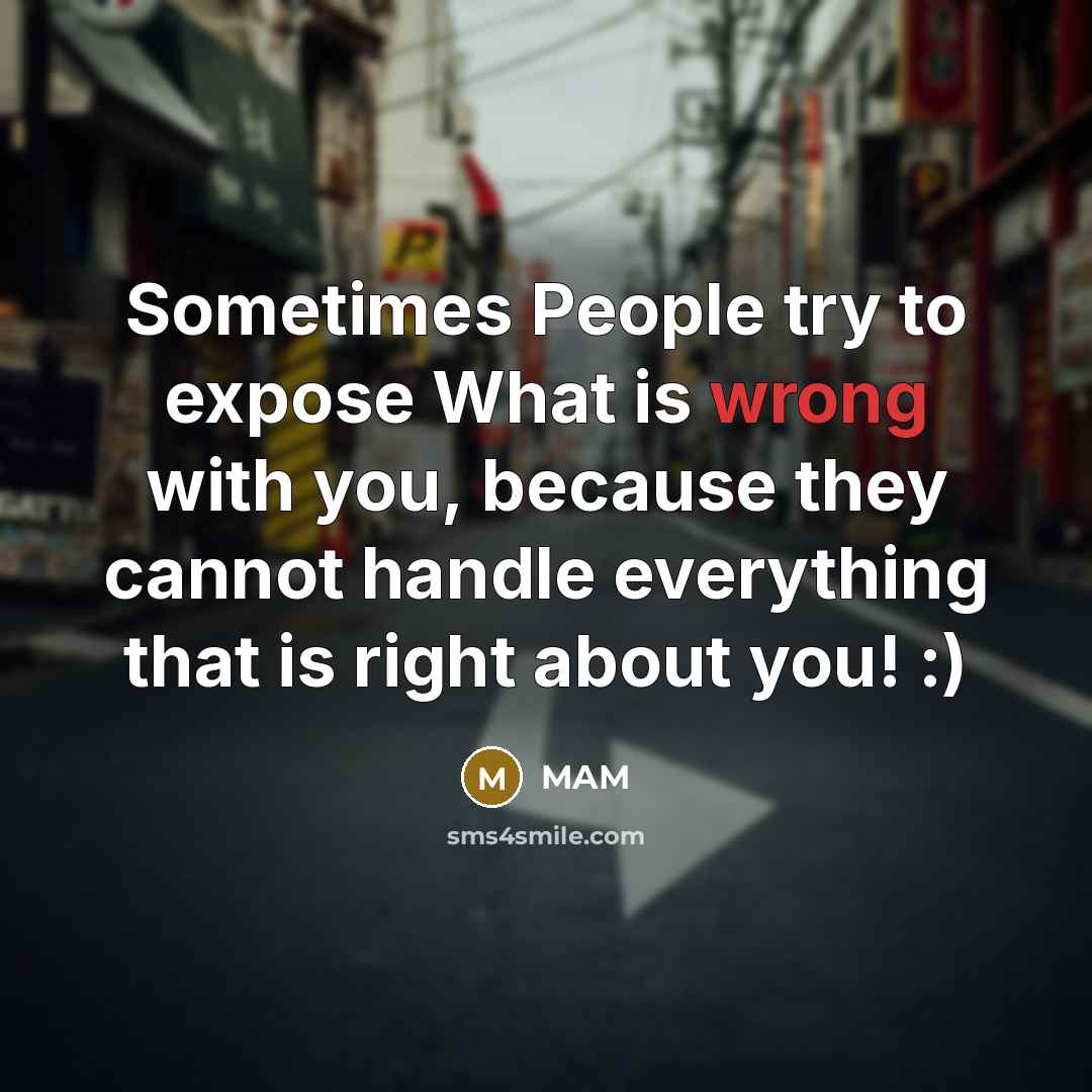 “Sometimes People try to expose What is wrong with you,…” quote by MAM