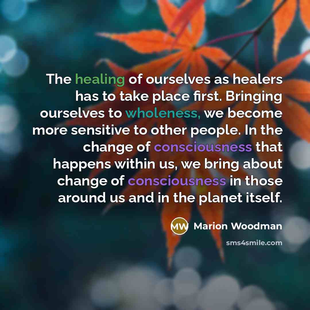 “The healing of ourselves as healers has to take place…” quote by Marion Woodman