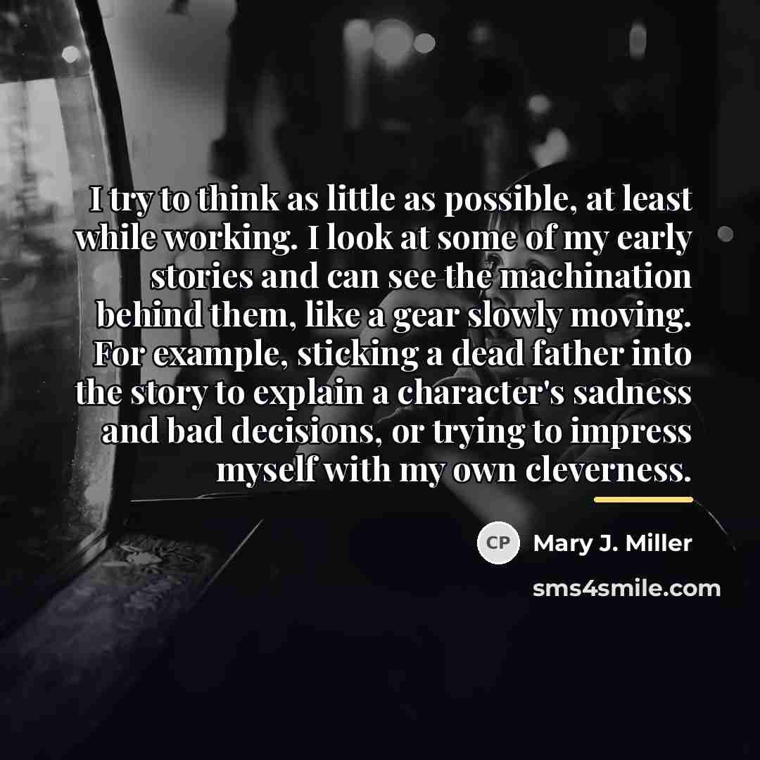 “I try to think as little as possible, at least…” quote by Mary J. Miller