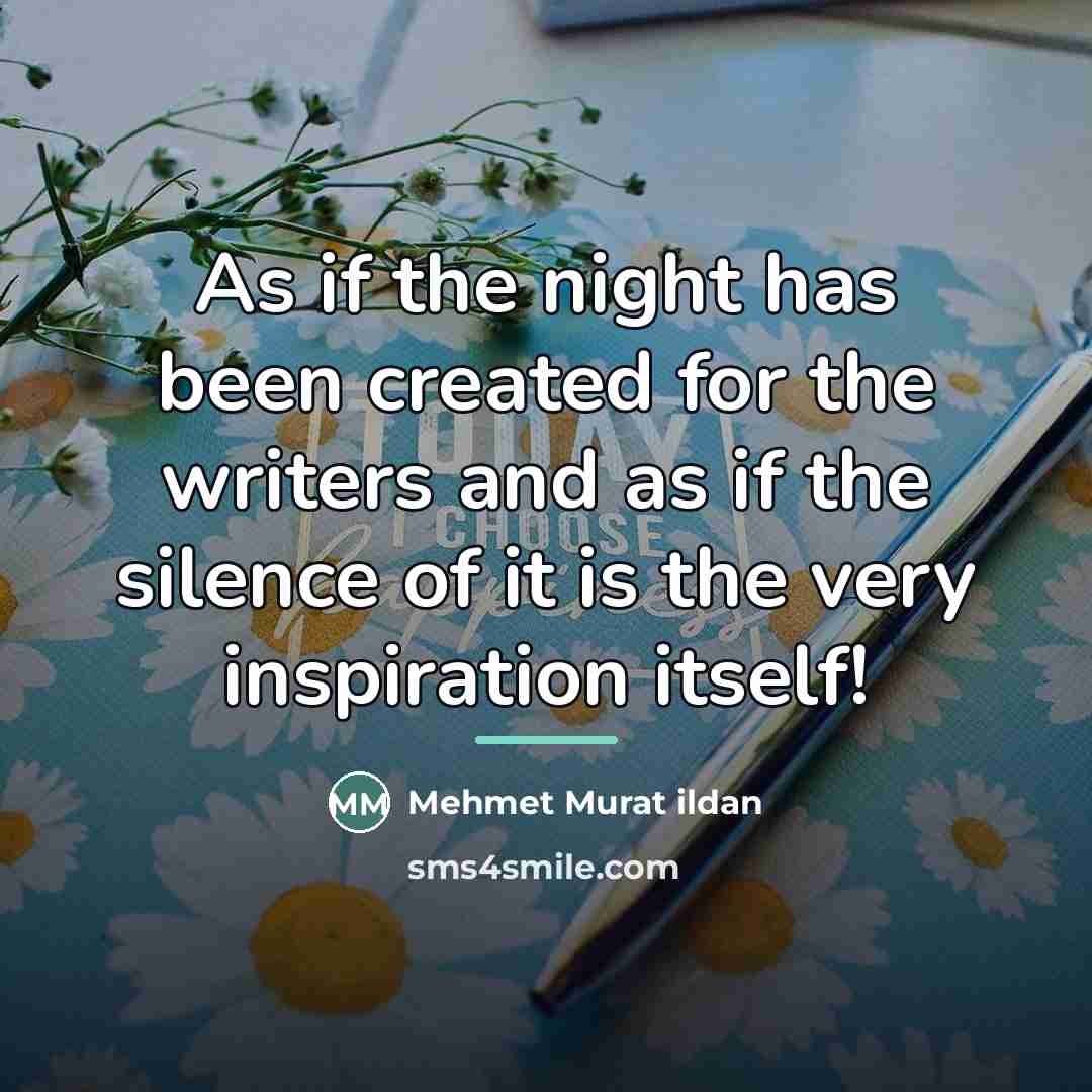 “As if the night has been created for the writers…” quote by Mehmet Murat Ildan