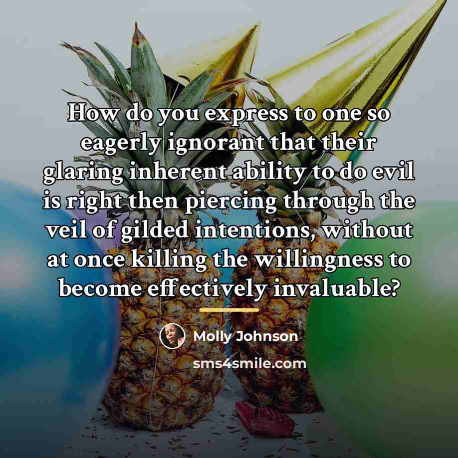 “How do you express to one so eagerly ignorant that…” quote by Molly Johnson
