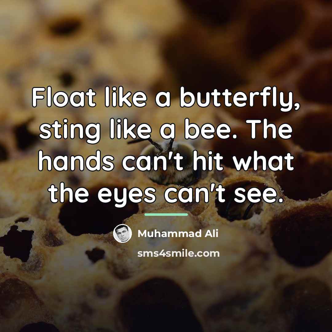 “Float like a butterfly, sting like a bee. The hands…” quote by Muhammad Ali