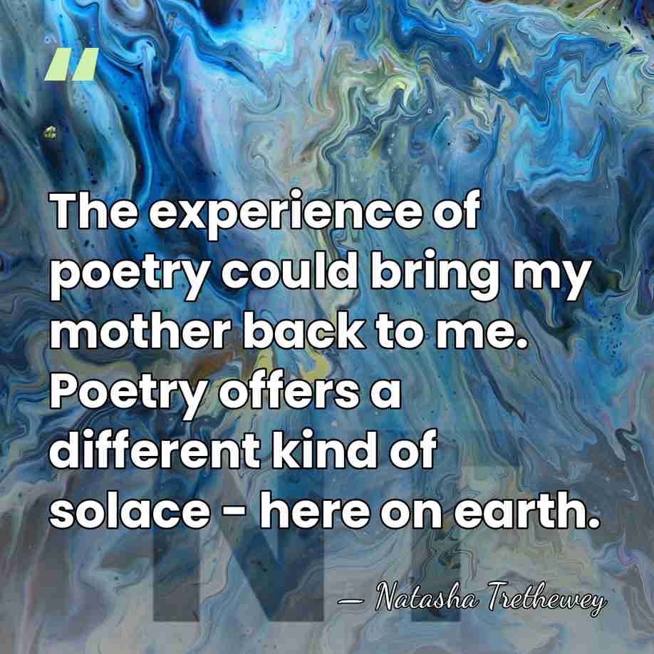 The experience of poetry could bring my mother back to me. Poetry&hellip; - Natasha Trethewey
