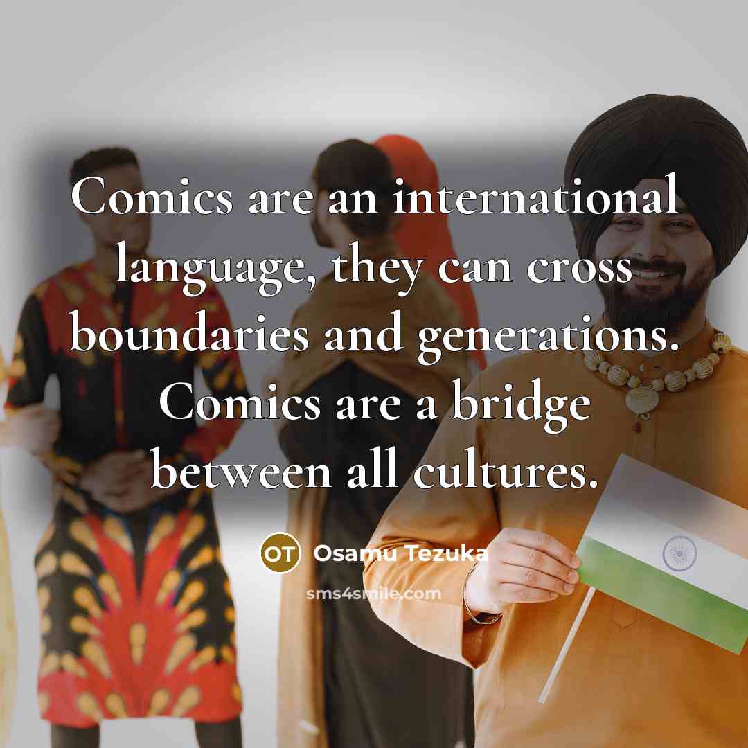 “Comics are an international language, they can cross boundaries and…” quote by Osamu Tezuka