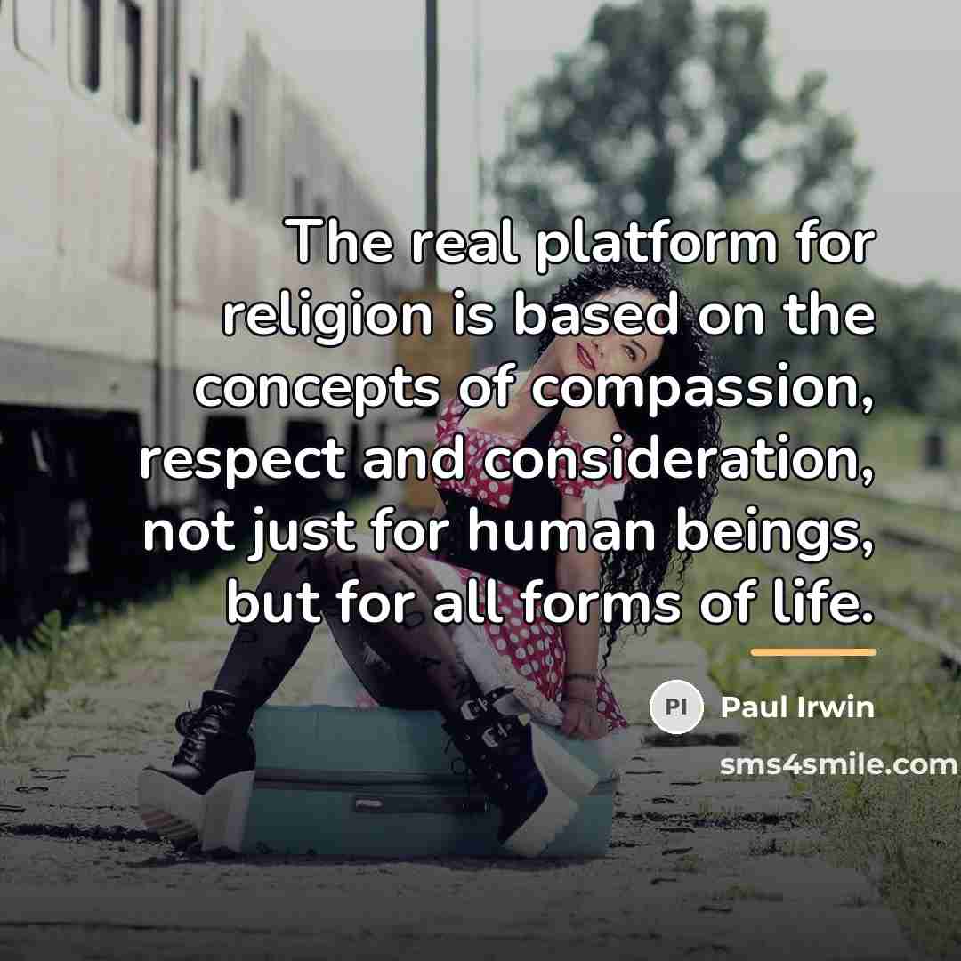 “The real platform for religion is based on the concepts…” quote by Paul Irwin