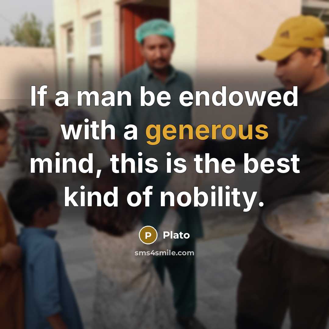 “If a man be endowed with a generous mind, this…” quote by Plato