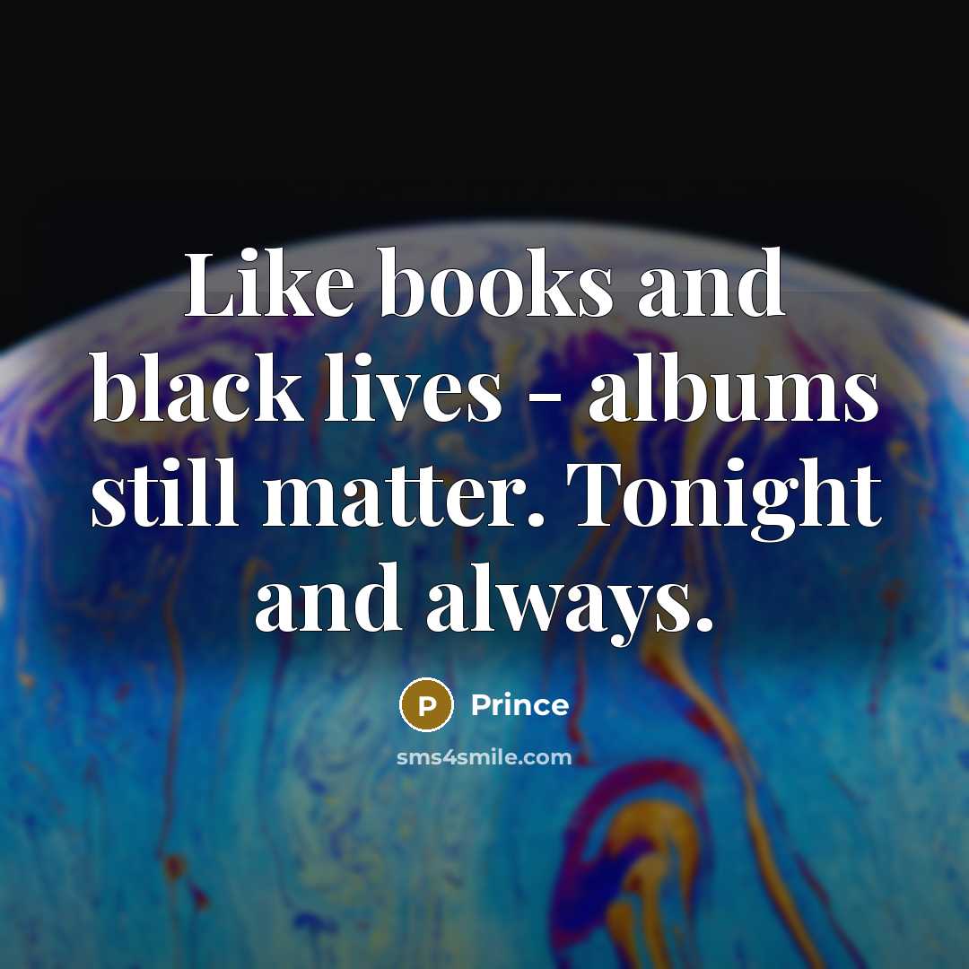 “Like books and black lives - albums still matter. Tonight…” quote by Prince