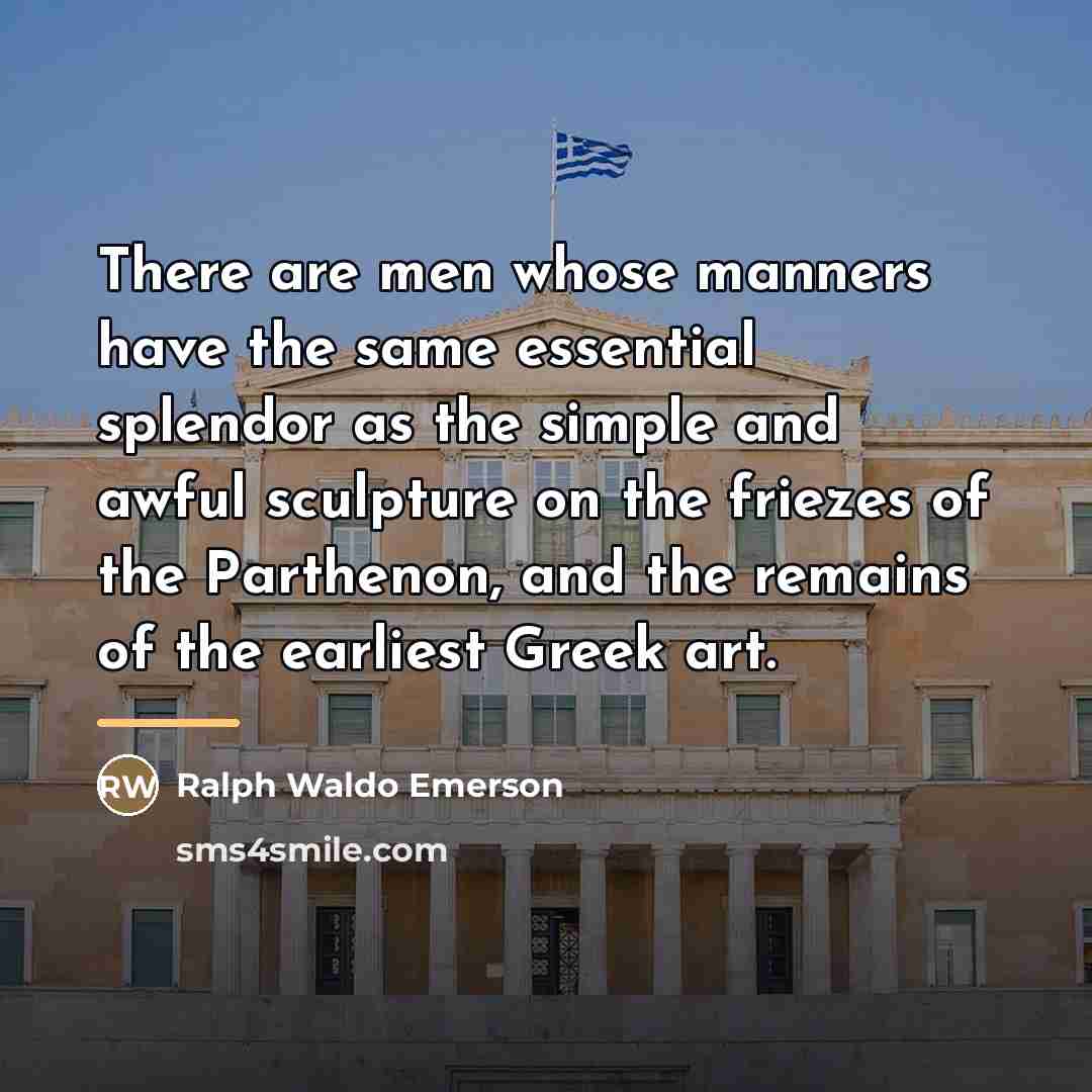 “There are men whose manners have the same essential splendor…” quote by Ralph Waldo Emerson