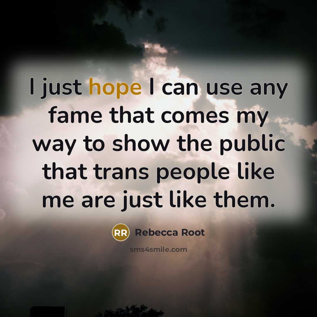 “I just hope I can use any fame that comes…” quote by Rebecca Root