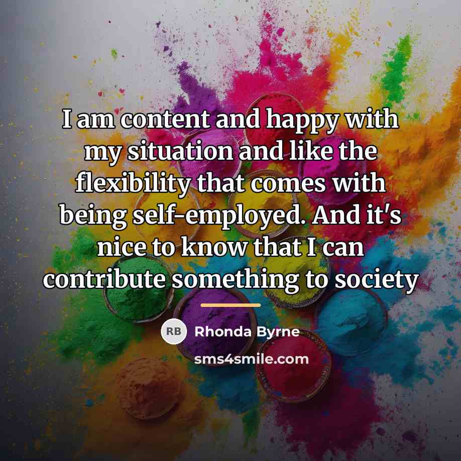 “I am content and happy with my situation and like…” quote by Rhonda Byrne