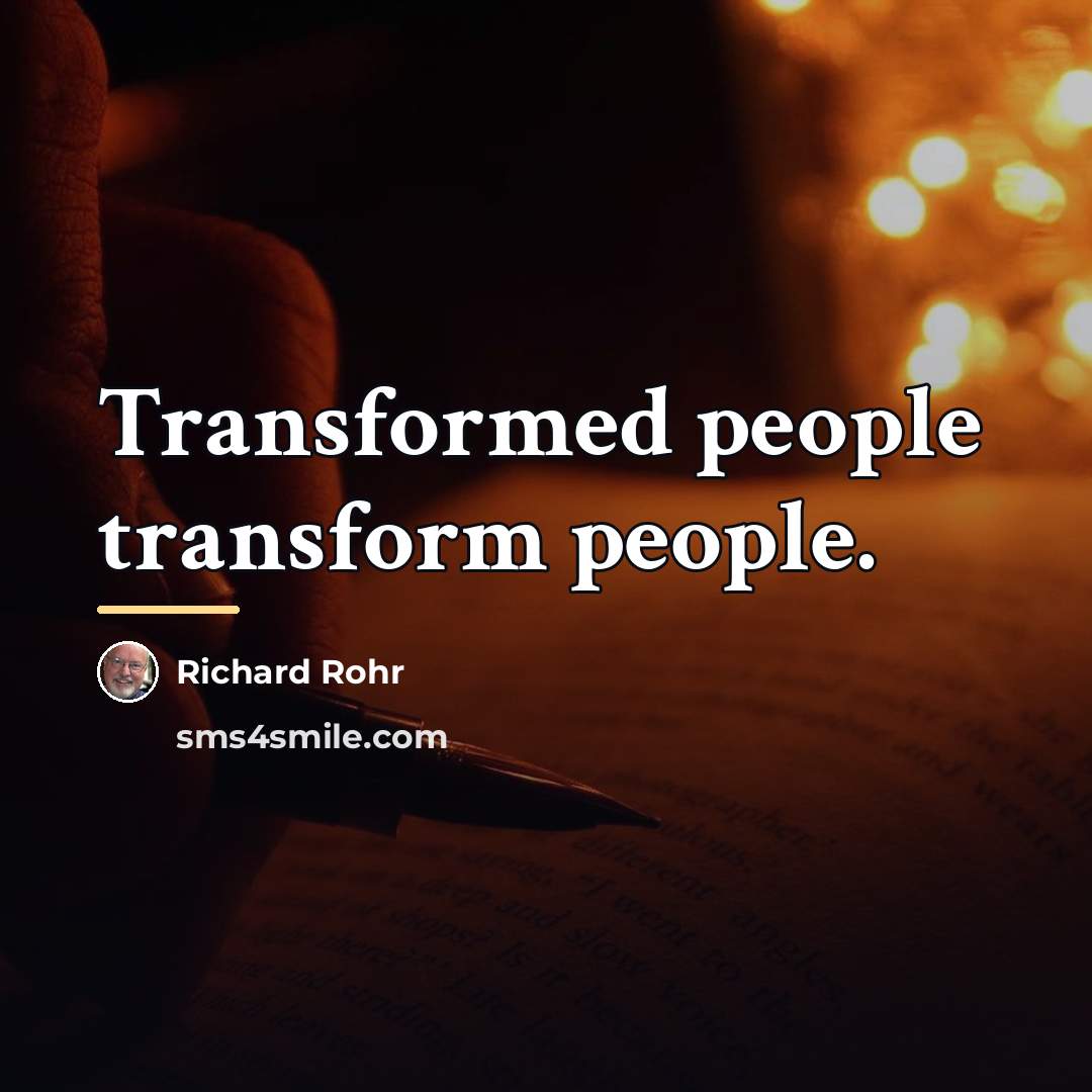 “Transformed people transform people.…” quote by Richard Rohr