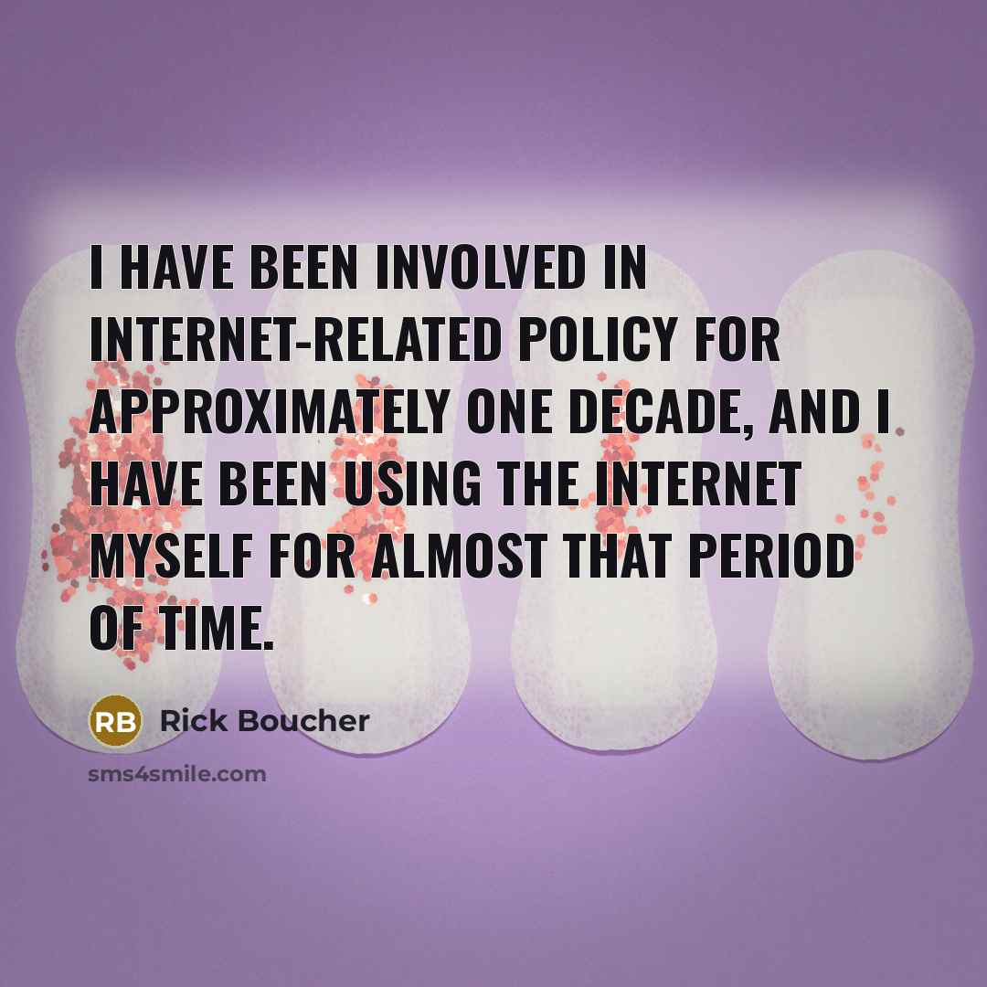 “I have been involved in Internet-related policy for approximately one…” quote by Rick Boucher