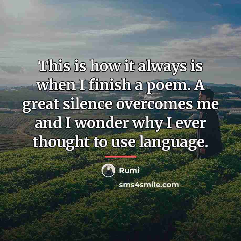 “This is how it always is when I finish a…” quote by Rumi