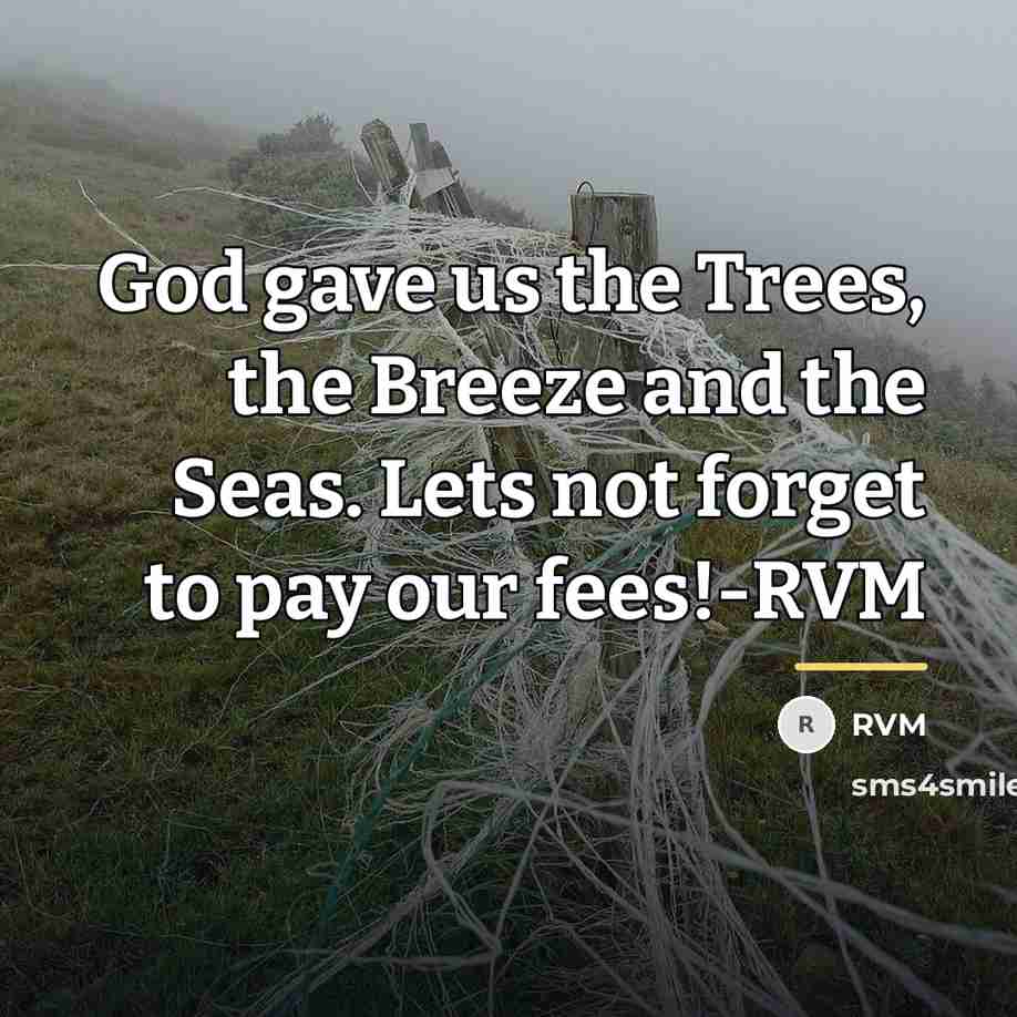 “God gave us the Trees, the Breeze and the Seas.…” quote by RVM