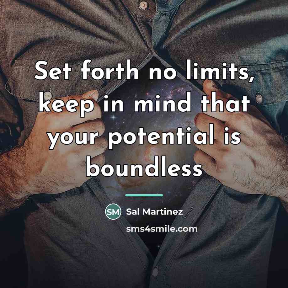 “Set forth no limits, keep in mind that your potential…” quote by Sal Martinez