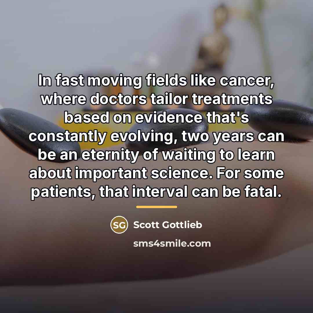 “In fast moving fields like cancer, where doctors tailor treatments…” quote by Scott Gottlieb