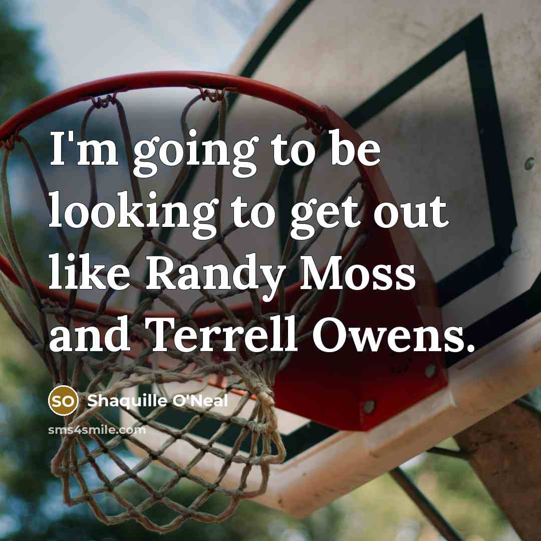 “I'm going to be looking to get out like Randy…” quote by Shaquille O'Neal