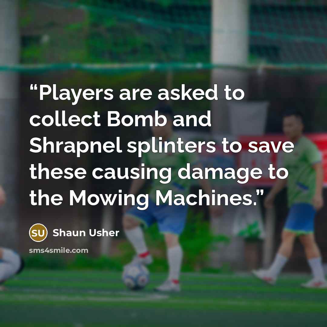“Players are asked to collect Bomb and Shrapnel splinters to save these causing damage to the Mowing Machines.” quote by Shaun Usher
