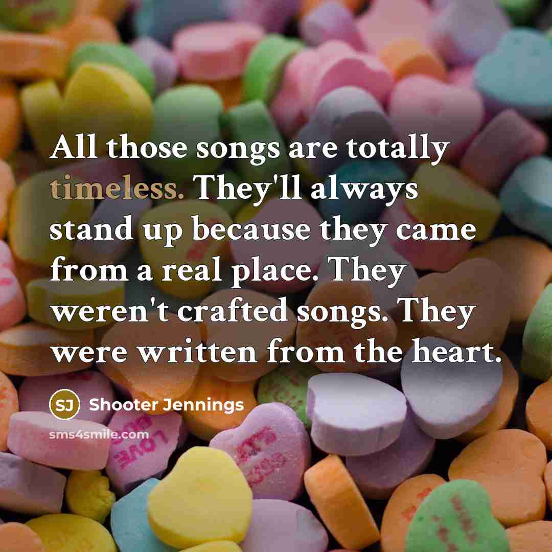 “All those songs are totally timeless. They'll always stand up…” quote by Shooter Jennings