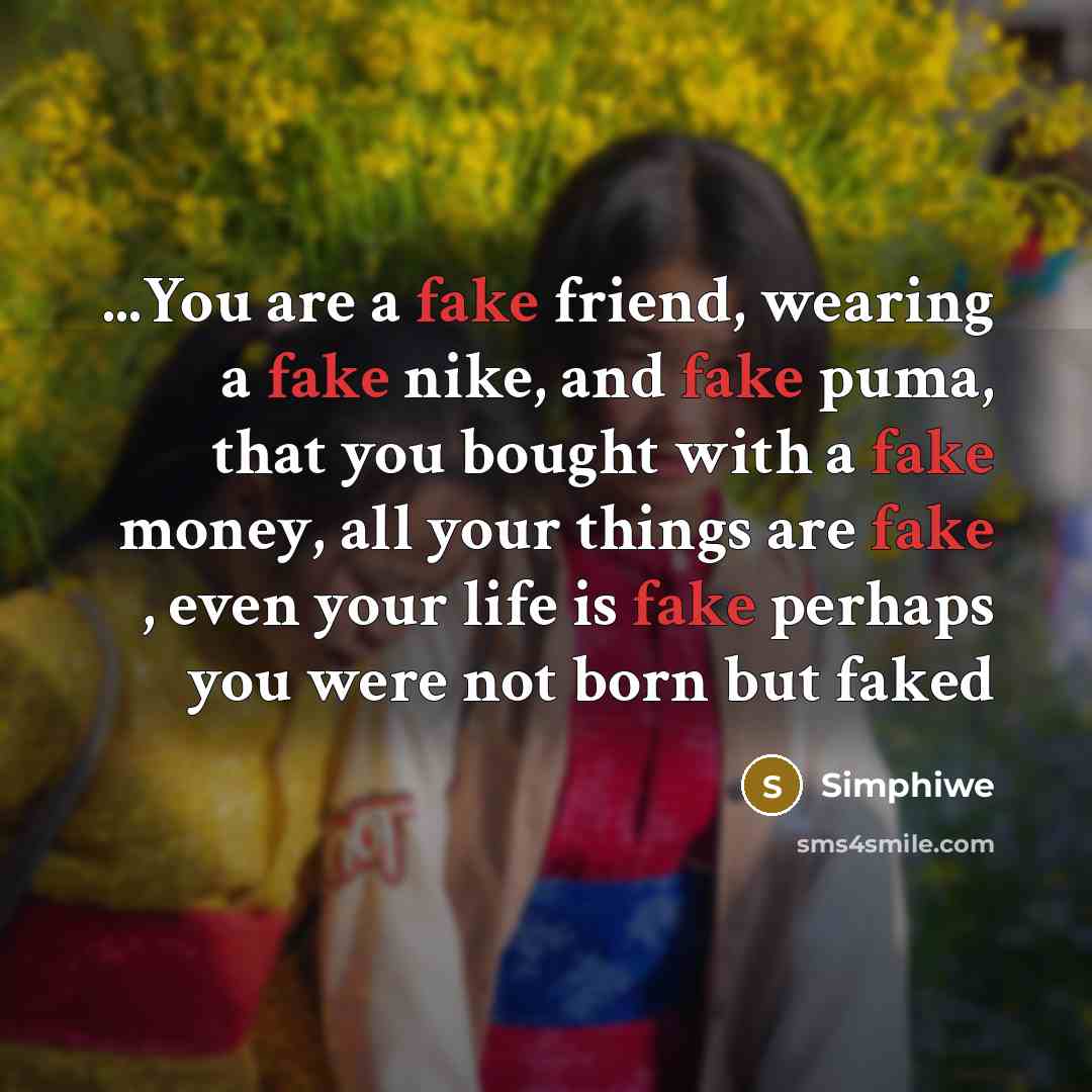 “...You are a fake friend, wearing a fake nike, and…” quote by Simphiwe
