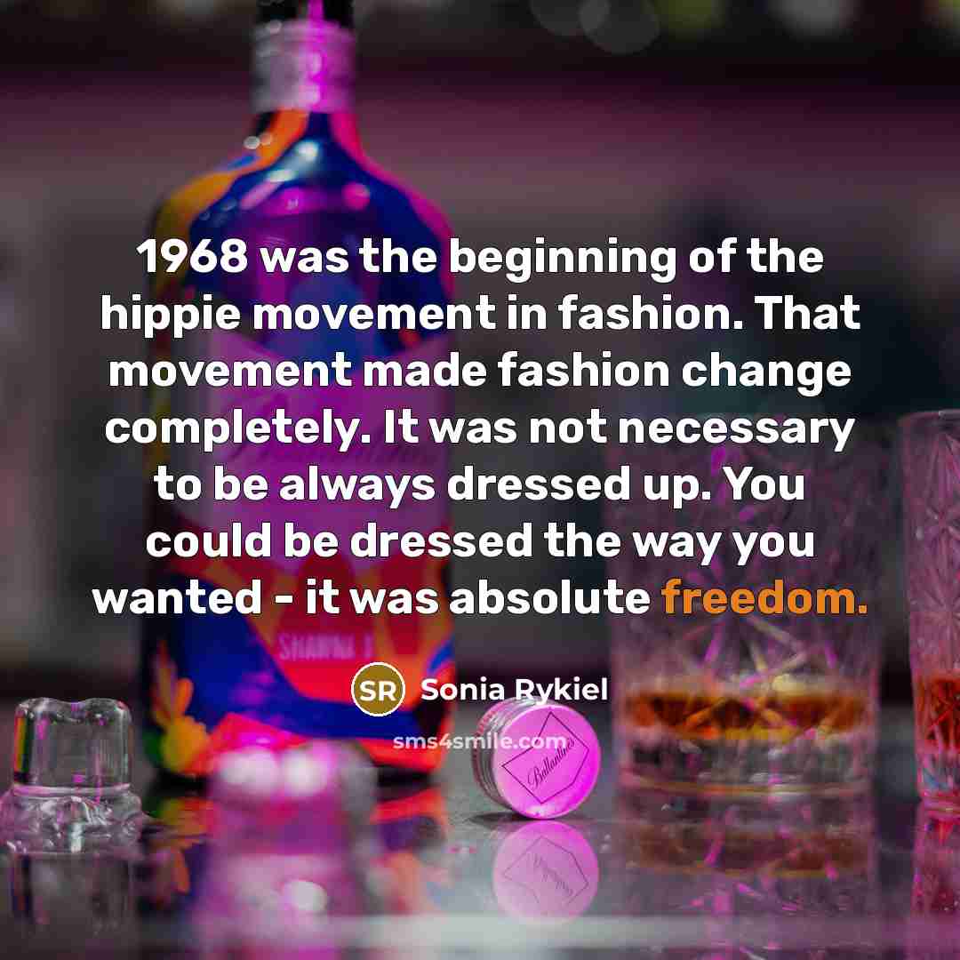 “1968 was the beginning of the hippie movement in fashion.…” quote by Sonia Rykiel