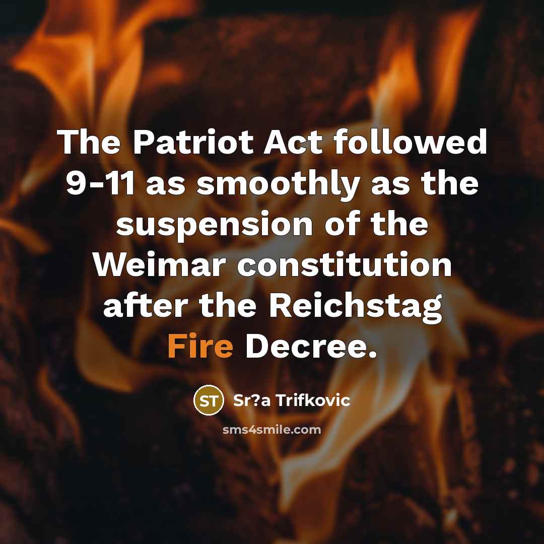 “The Patriot Act followed 9-11 as smoothly as the suspension…” quote by Sr?a Trifkovic