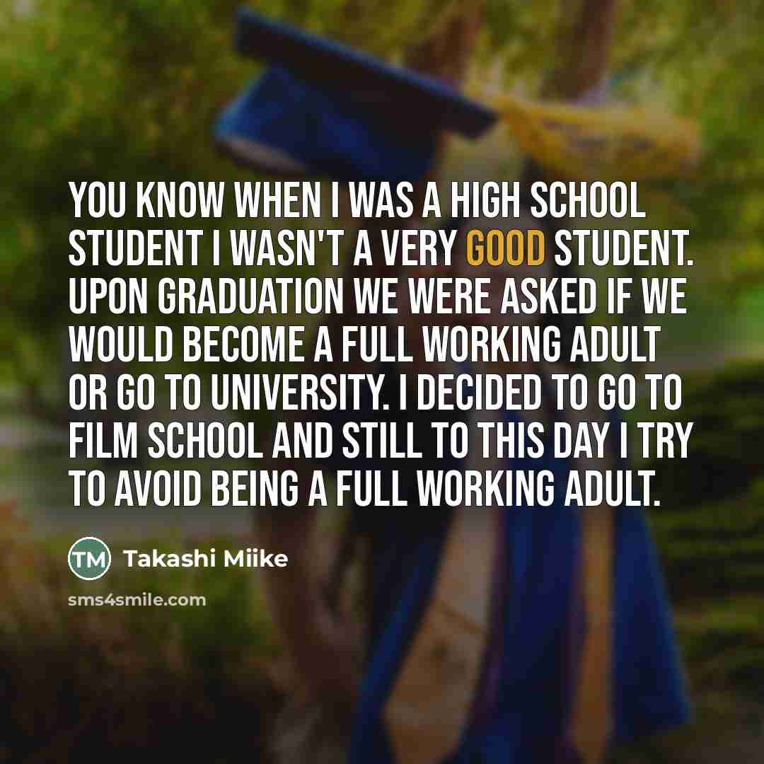 “You know when I was a high school student I…” quote by Takashi Miike