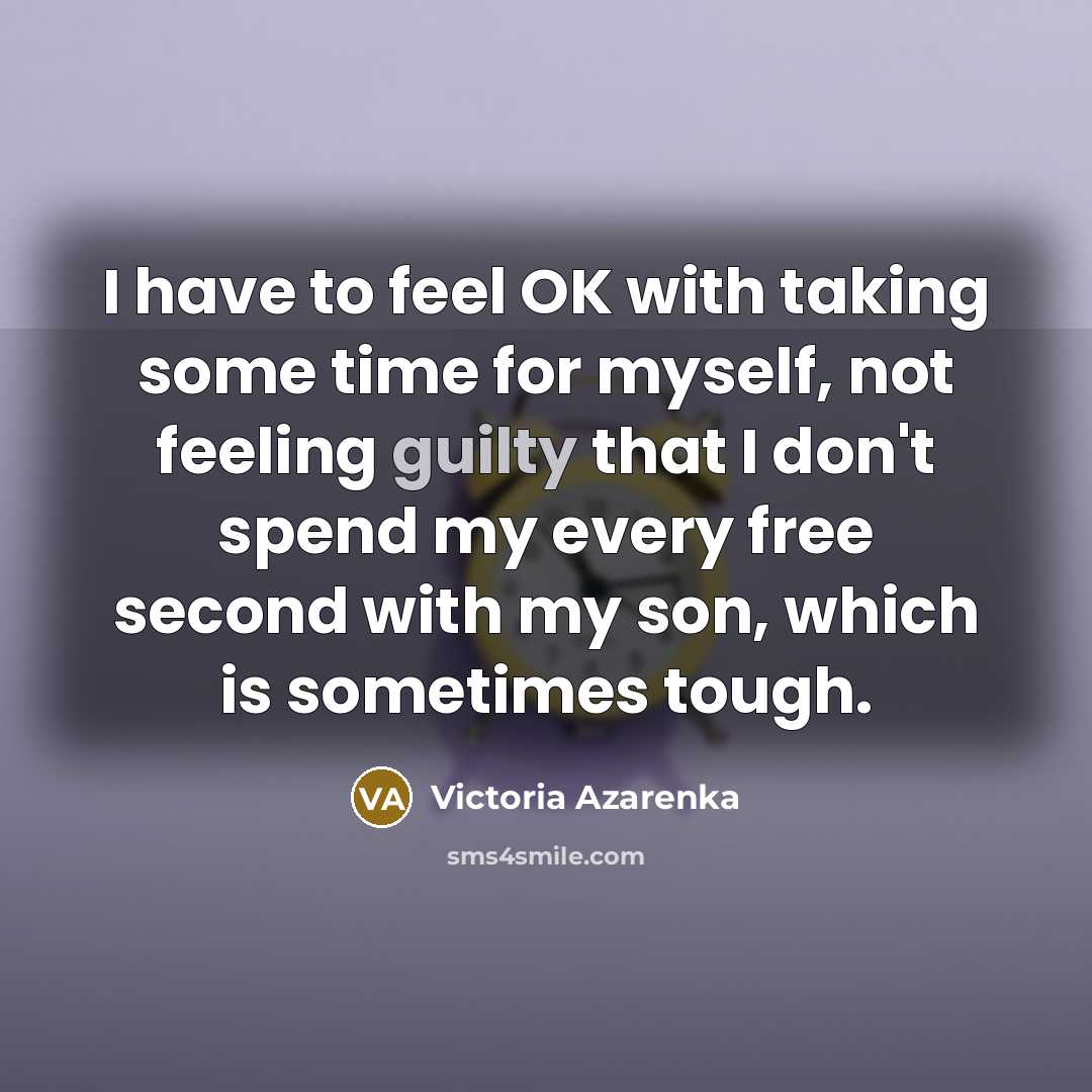 “I have to feel OK with taking some time for…” quote by Victoria Azarenka