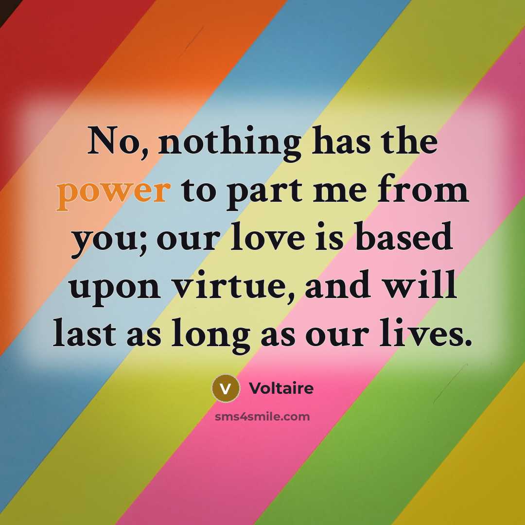 “No, nothing has the power to part me from you;…” quote by Voltaire
