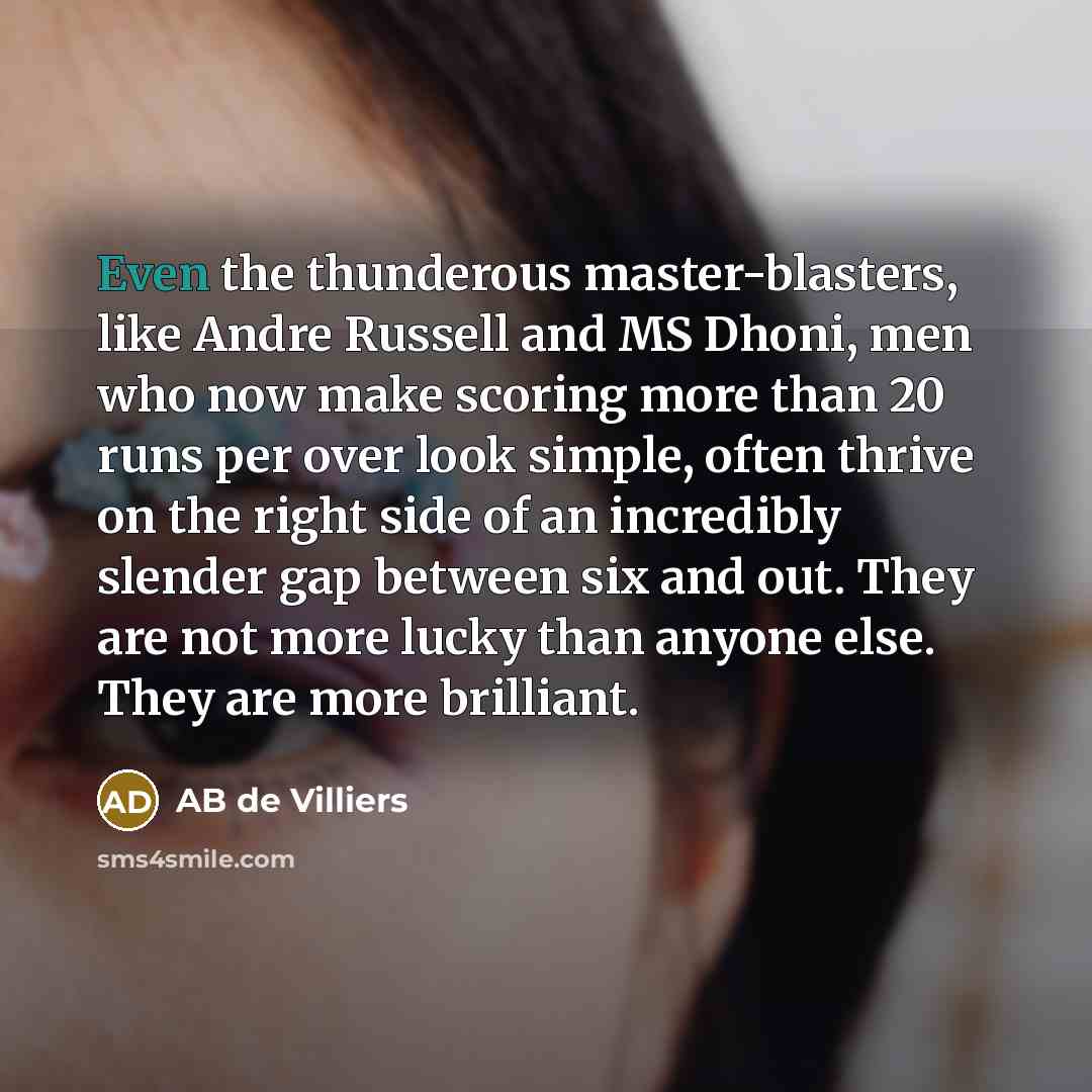 “Even the thunderous master-blasters, like Andre Russell and MS Dhoni,…” quote by AB de Villiers