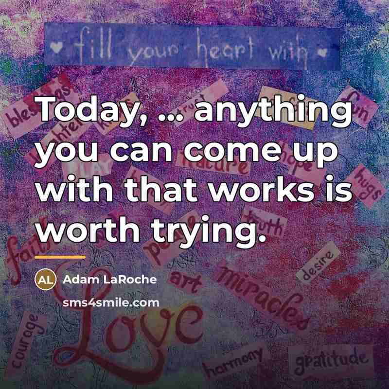 “Today, ... anything you can come up with that works…” quote by Adam LaRoche