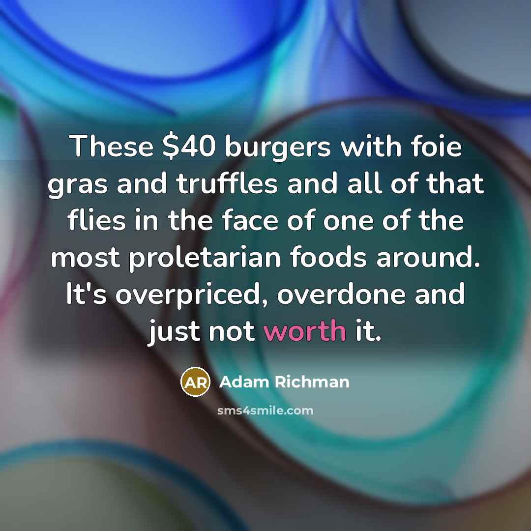 “These $40 burgers with foie gras and truffles and all…” quote by Adam Richman
