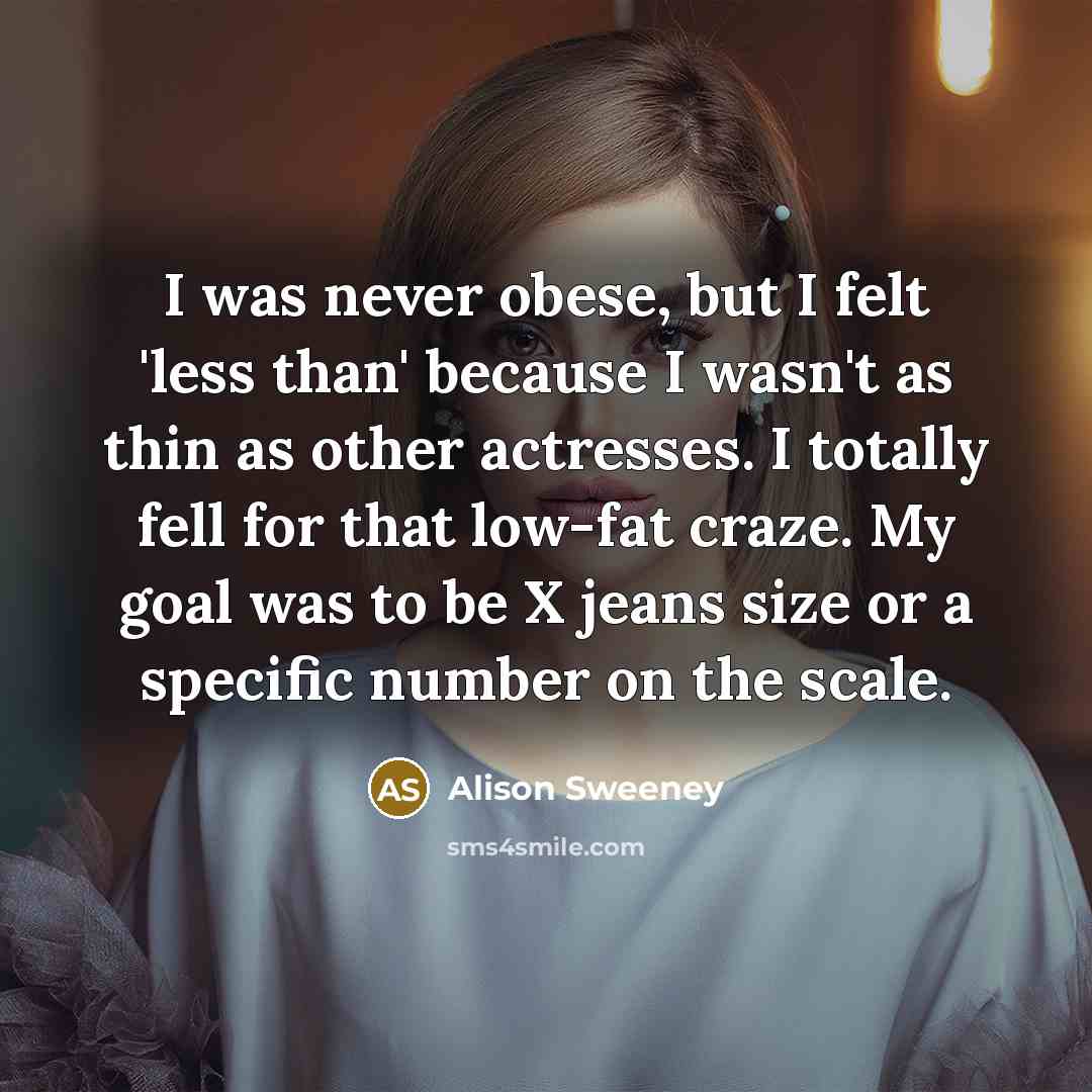 “I was never obese, but I felt 'less than' because…” quote by Alison Sweeney