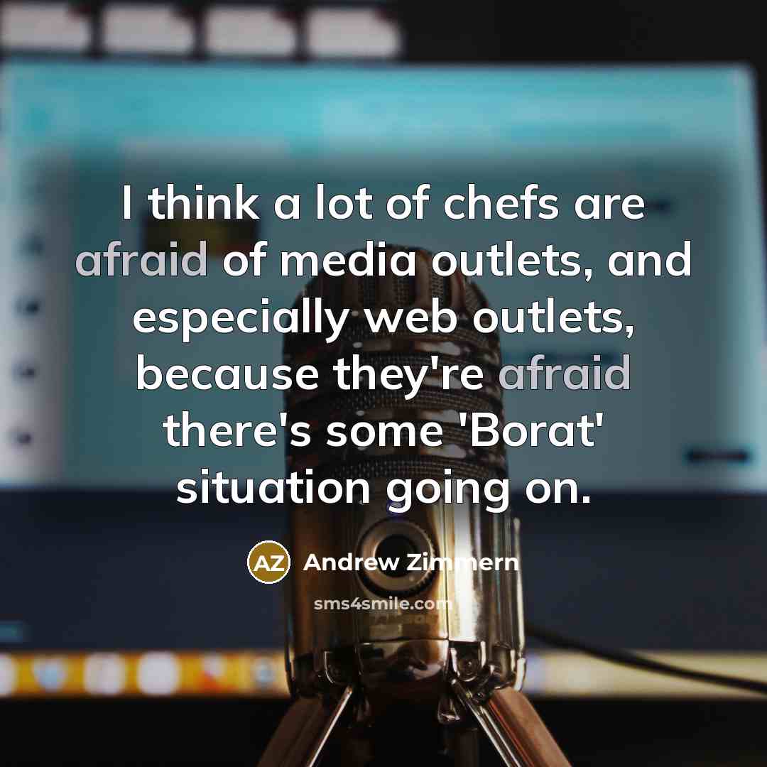 “I think a lot of chefs are afraid of media…” quote by Andrew Zimmern