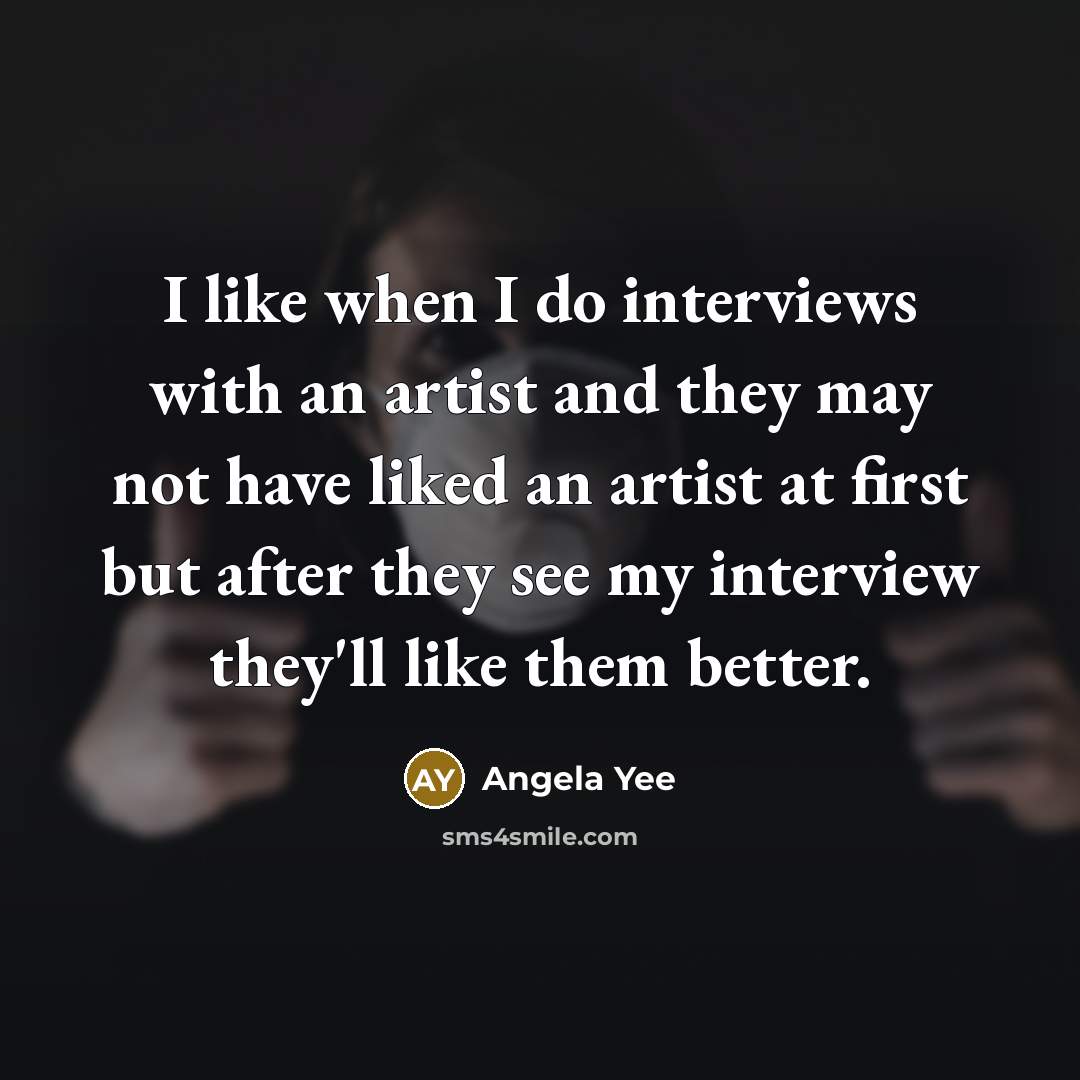 “I like when I do interviews with an artist and…” quote by Angela Yee