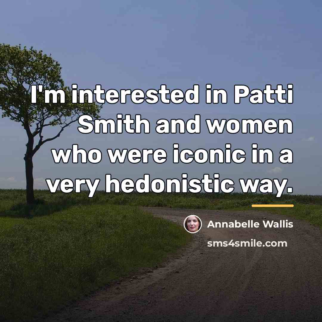 “I'm interested in Patti Smith and women who were iconic…” quote by Annabelle Wallis