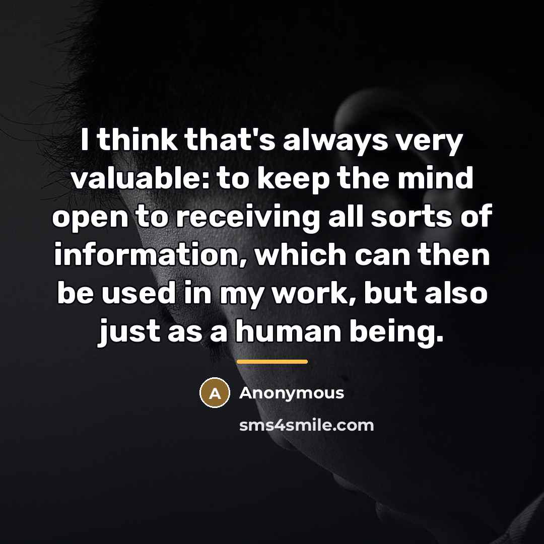 “I think that's always very valuable: to keep the mind…” quote by Anonymous